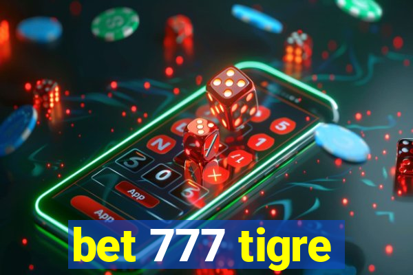 bet 777 tigre